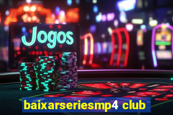 baixarseriesmp4 club