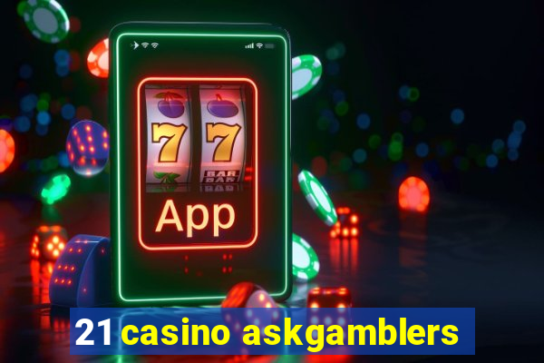 21 casino askgamblers