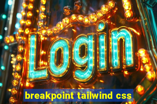 breakpoint tailwind css