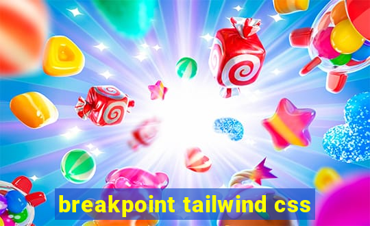 breakpoint tailwind css