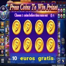 10 euros gratis sin depósito casino