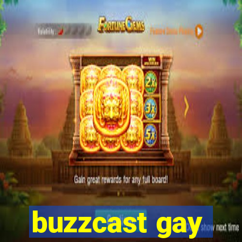 buzzcast gay