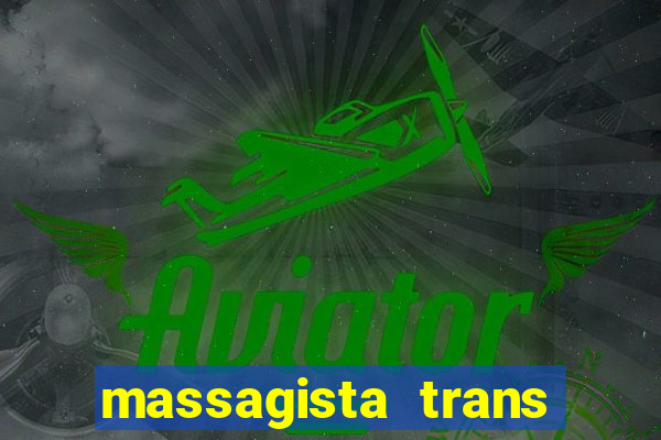 massagista trans s?o paulo