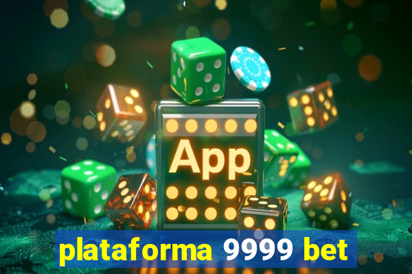 plataforma 9999 bet