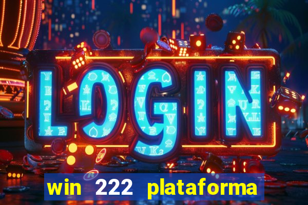 win 222 plataforma de jogos