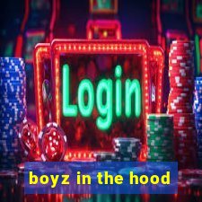 boyz in the hood