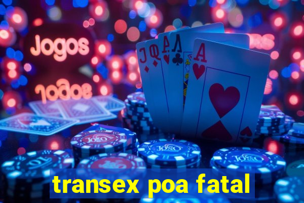 transex poa fatal