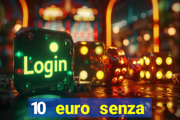 10 euro senza deposito casino