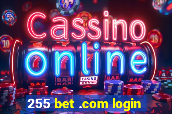 255 bet .com login