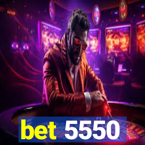 bet 5550