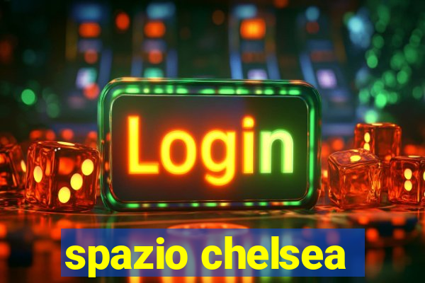 spazio chelsea