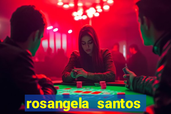 rosangela santos jornalista por onde anda