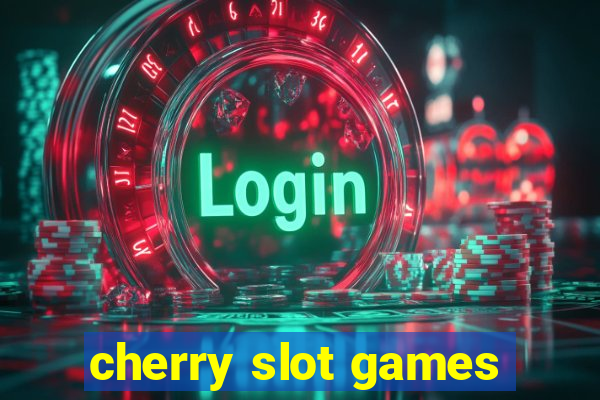 cherry slot games