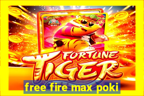 free fire max poki