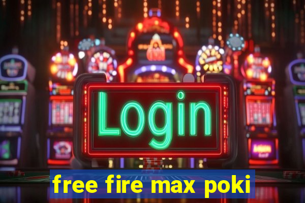 free fire max poki