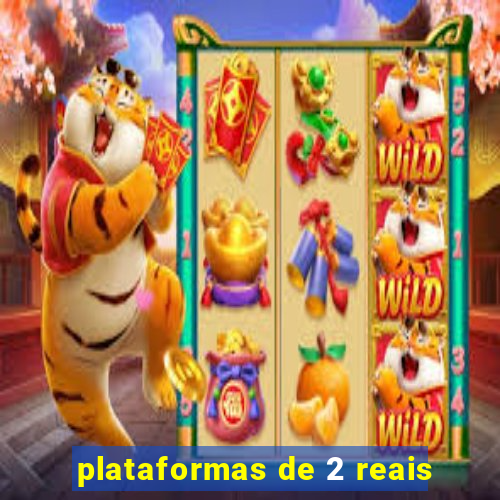 plataformas de 2 reais