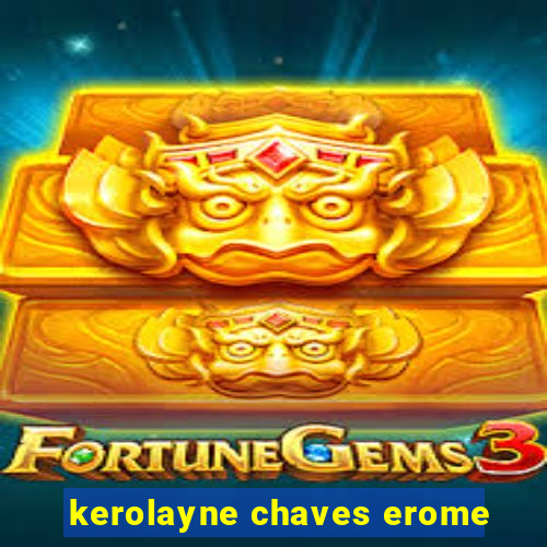 kerolayne chaves erome