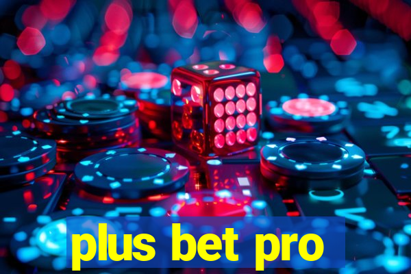 plus bet pro