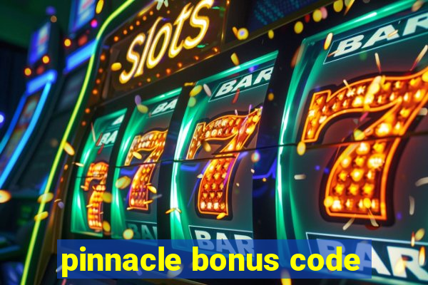 pinnacle bonus code