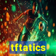 tftatics