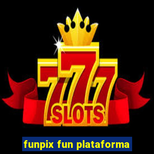 funpix fun plataforma