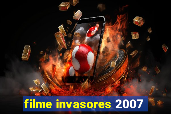 filme invasores 2007