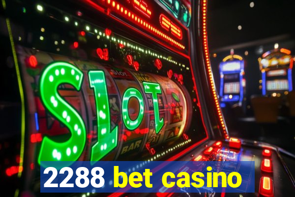 2288 bet casino