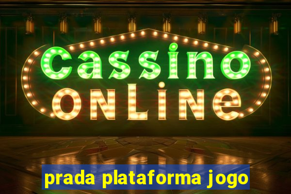 prada plataforma jogo