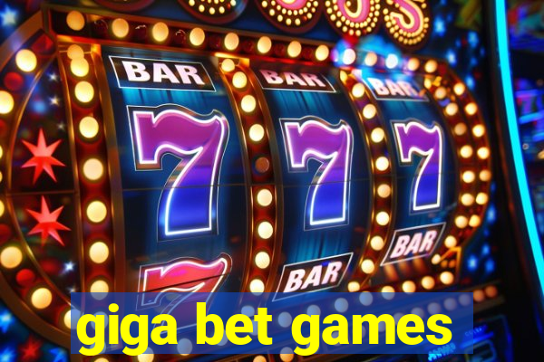 giga bet games