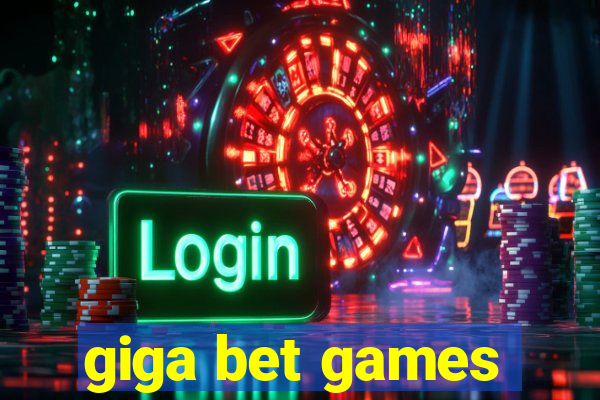 giga bet games