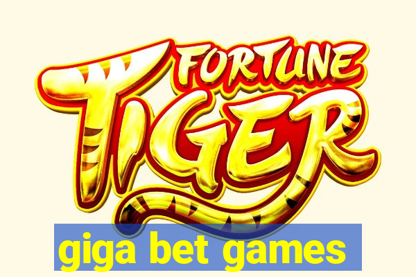 giga bet games