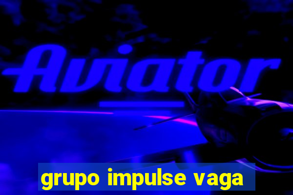 grupo impulse vaga