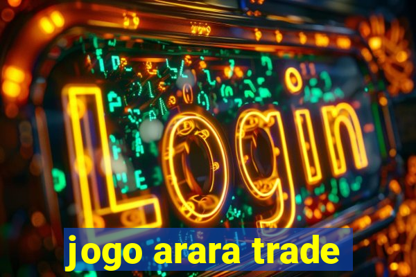 jogo arara trade