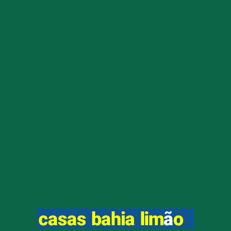 casas bahia limão