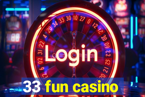 33 fun casino