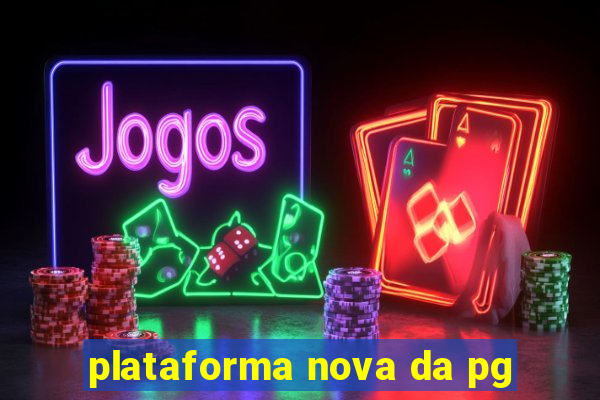 plataforma nova da pg