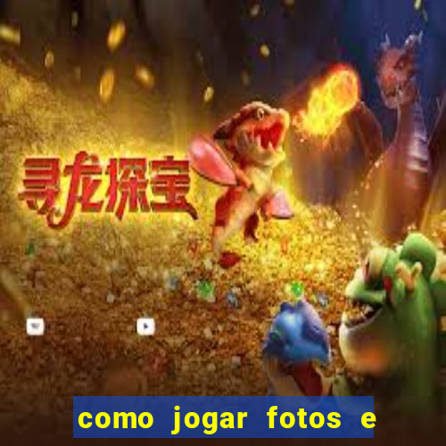 como jogar fotos e videos na nuvem