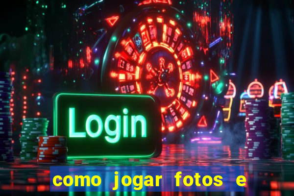 como jogar fotos e videos na nuvem