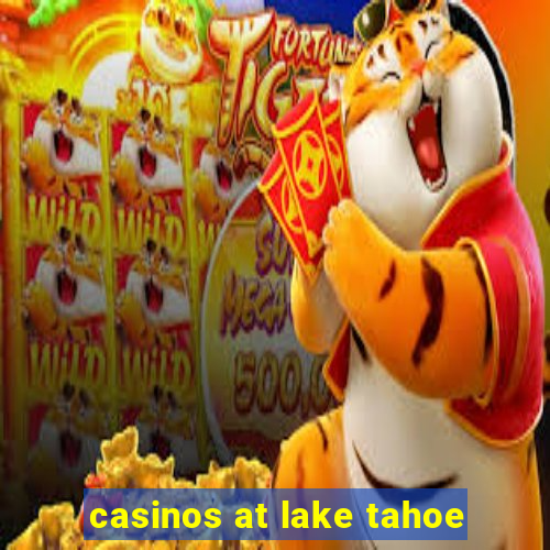 casinos at lake tahoe