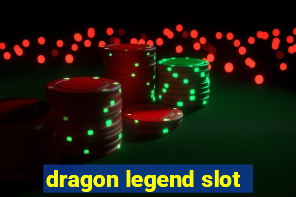 dragon legend slot