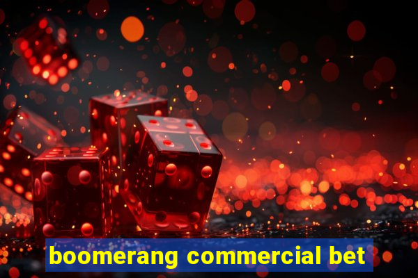 boomerang commercial bet