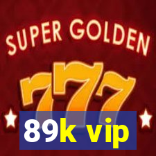 89k vip