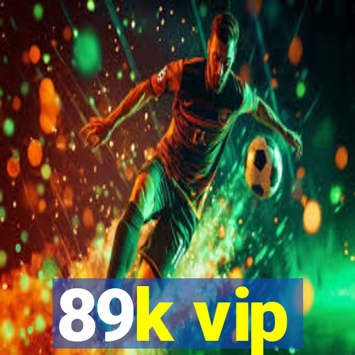 89k vip