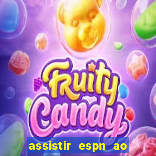 assistir espn ao vivo online gratis