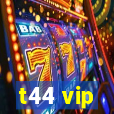 t44 vip