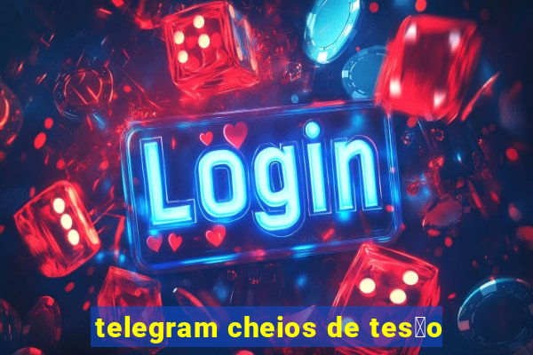 telegram cheios de tes茫o