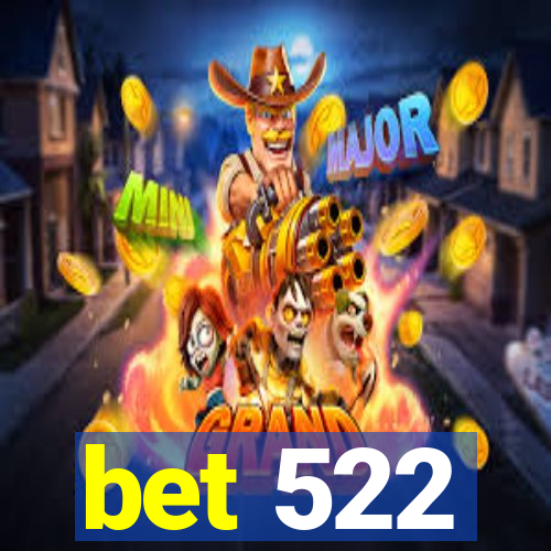 bet 522