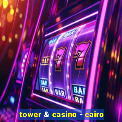 tower & casino - cairo