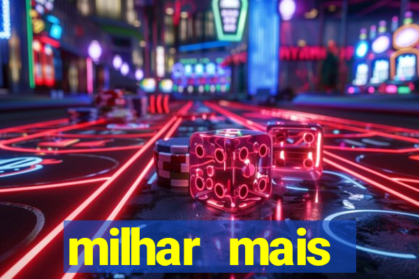 milhar mais atrasada na federal