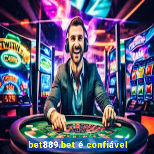 bet889.bet é confiável